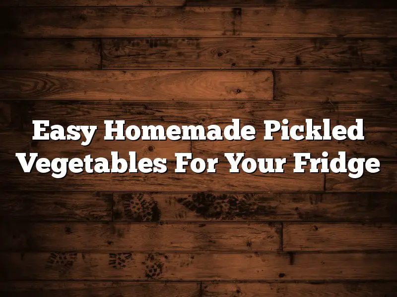 Easy Homemade Pickled Vegetables For Your Fridge
