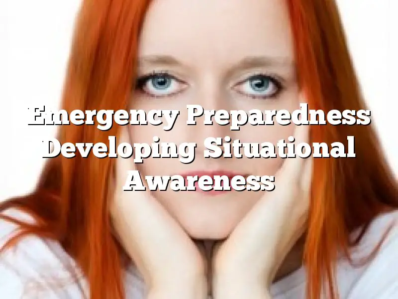 Emergency Preparedness Developing Situational Awareness