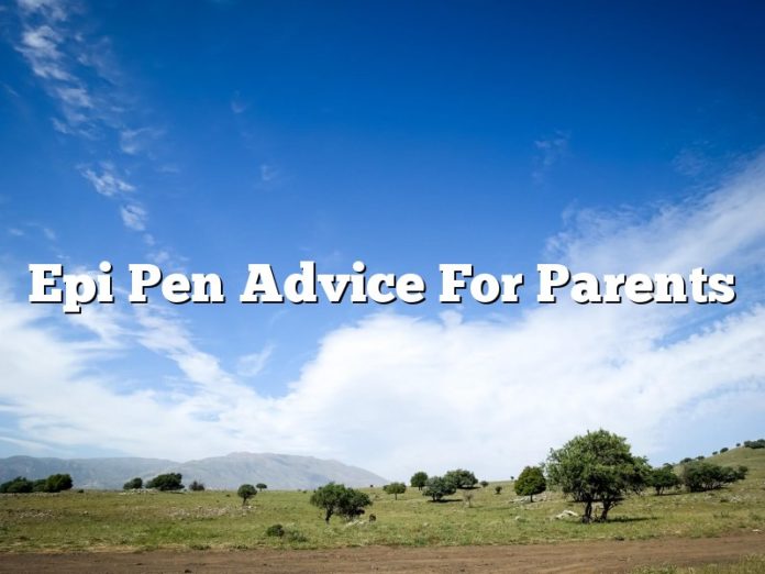 Epi Pen Advice For Parents