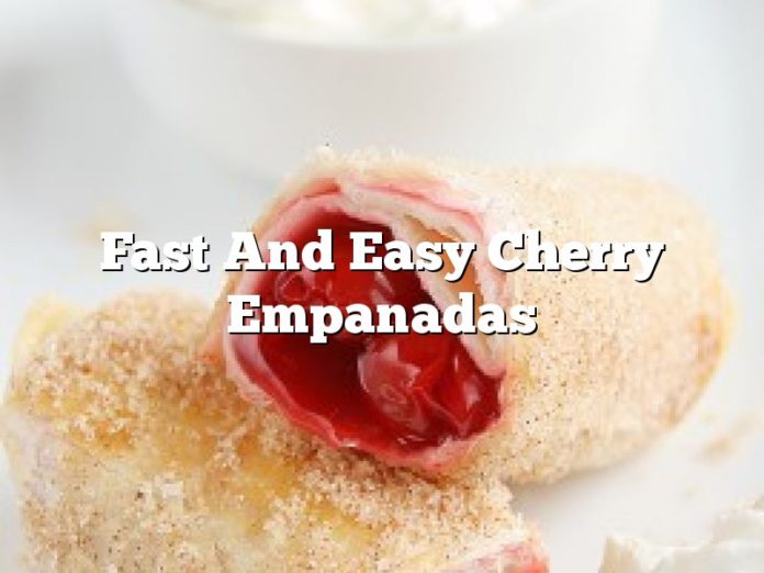 Fast And Easy Cherry Empanadas