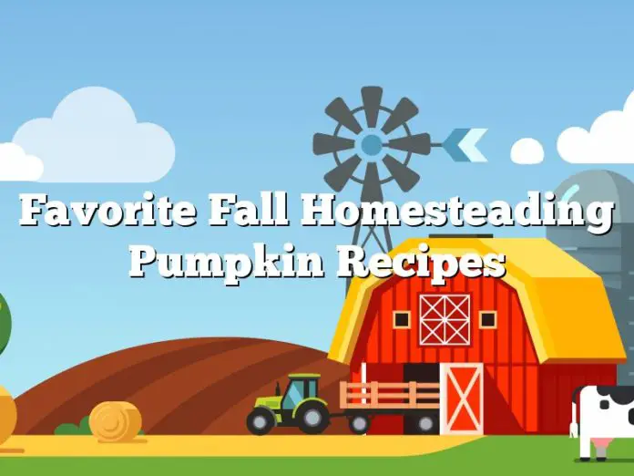 Favorite Fall Homesteading Pumpkin Recipes