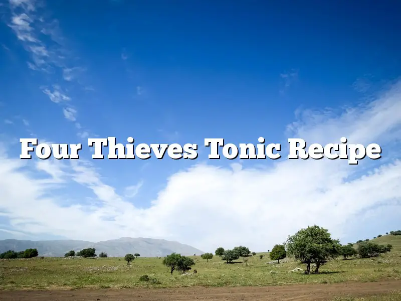 Four Thieves Tonic Recipe