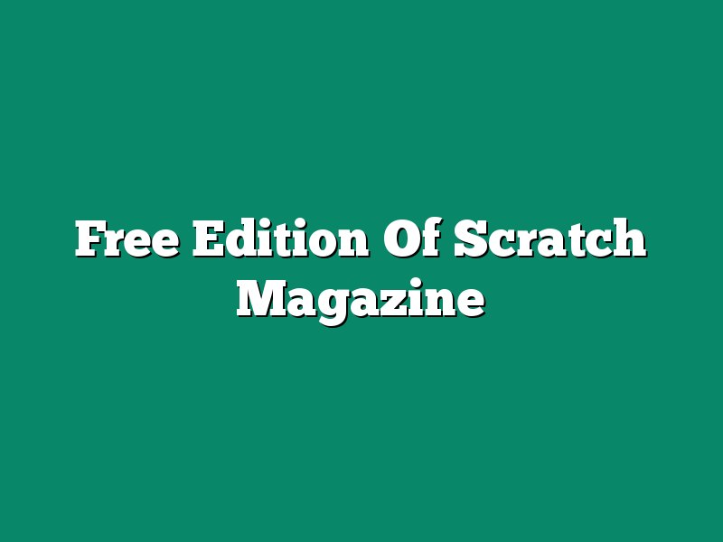 Free Edition Of Scratch Magazine