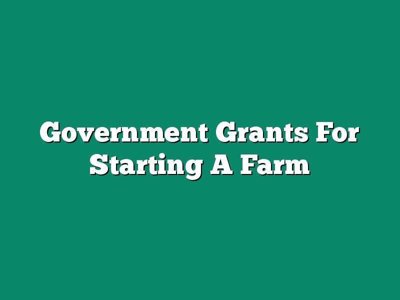 Government Grants For Starting A Farm