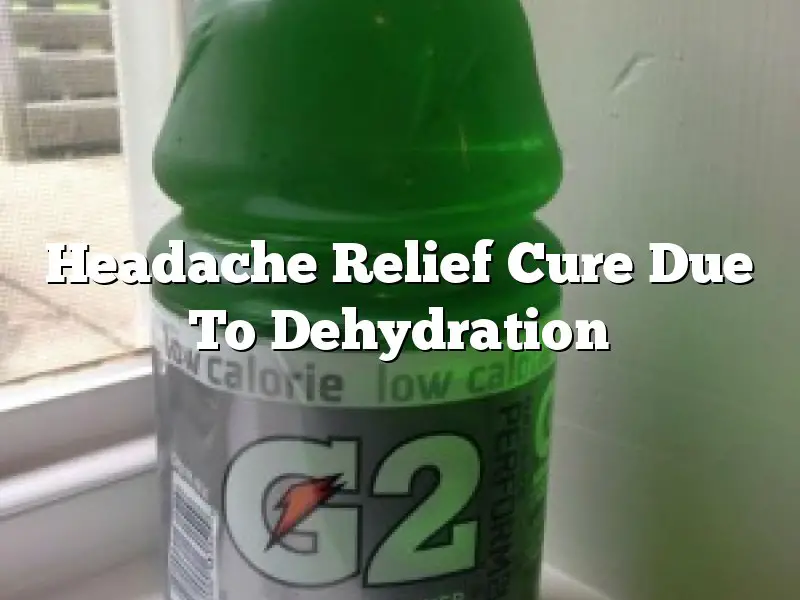 Headache Relief Cure Due To Dehydration