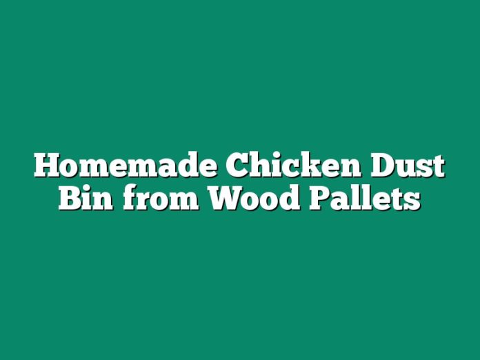 Homemade Chicken Dust Bin from Wood Pallets