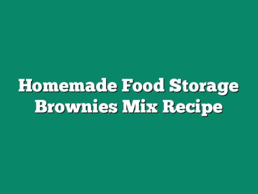 Homemade Food Storage Brownies Mix Recipe - The Homestead Survival