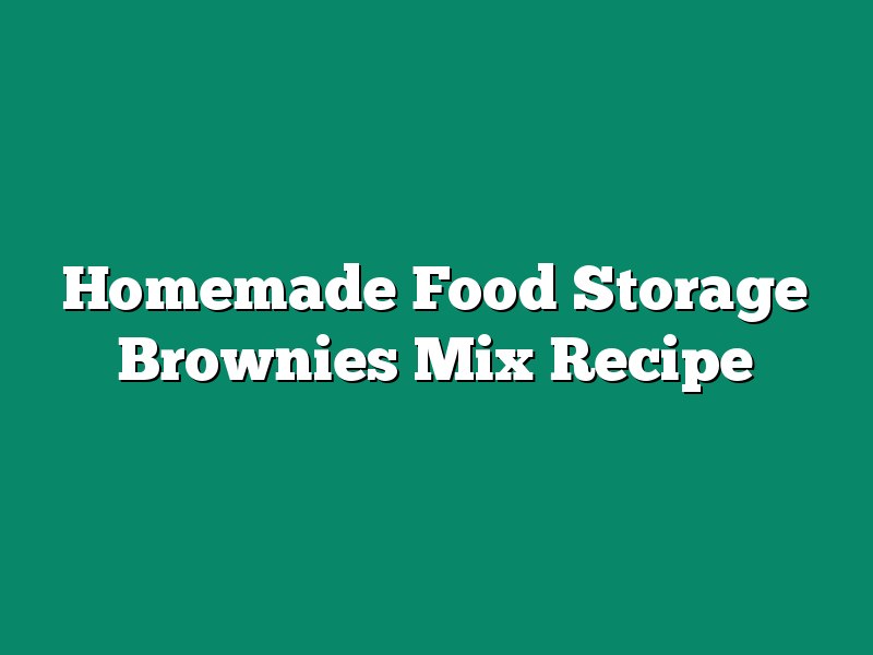 Homemade Food Storage Brownies Mix Recipe