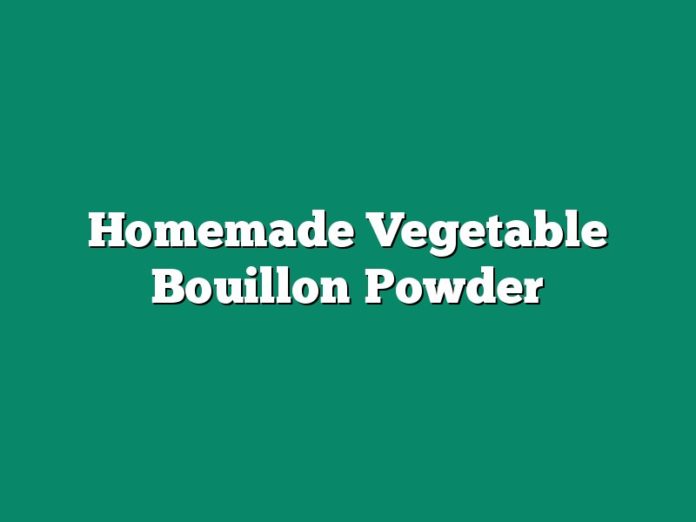 Homemade Vegetable Bouillon Powder