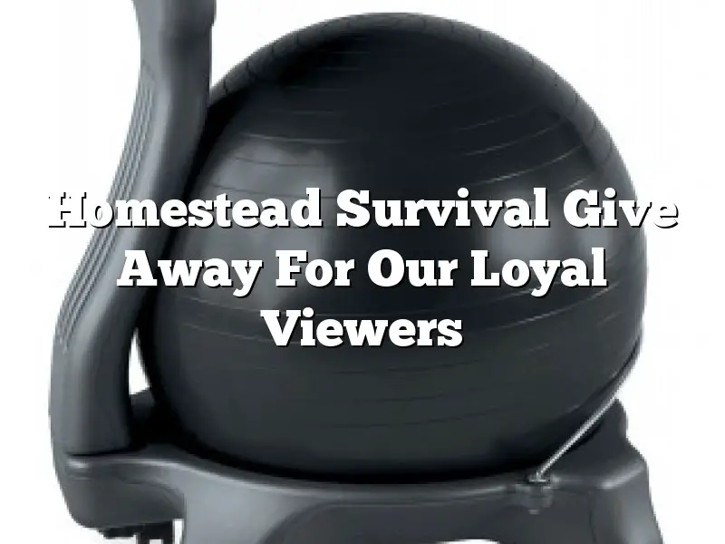 Homestead Survival Give Away For Our Loyal Viewers