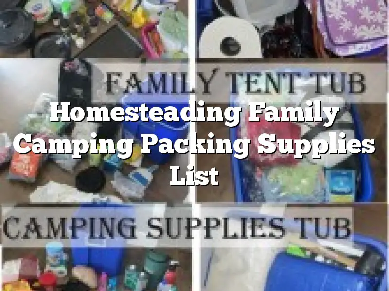 Homesteading Family Camping Packing Supplies List