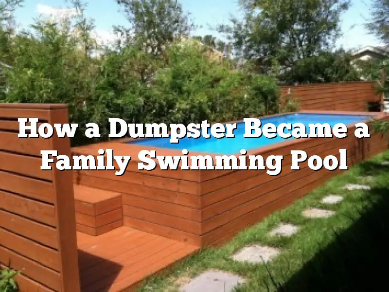 How a Dumpster Became a Family Swimming Pool