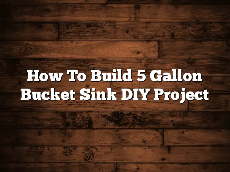 How To Build 5 Gallon Bucket Sink DIY Project