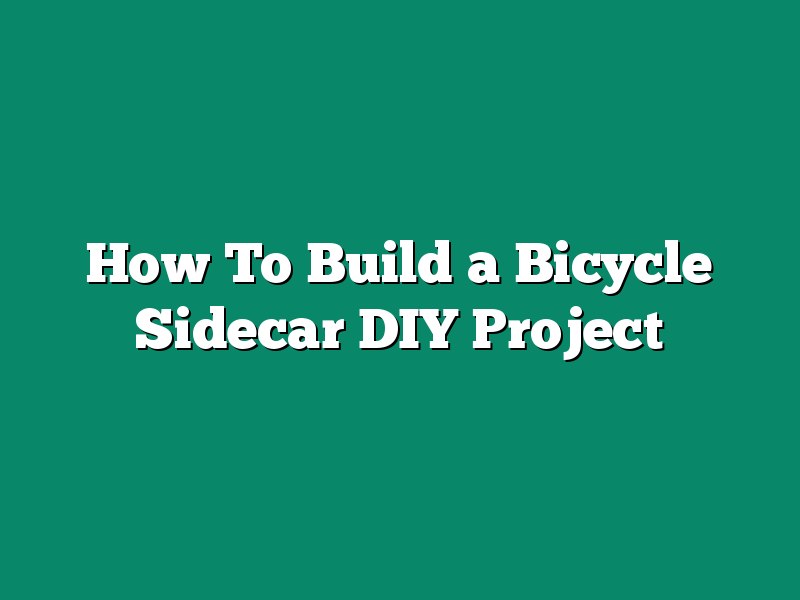 How To Build a Bicycle Sidecar DIY Project