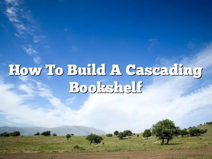How To Build A Cascading Bookshelf