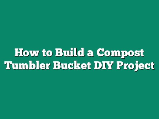 How to Build a Compost Tumbler Bucket DIY Project - The Homestead Survival