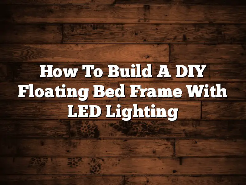 How To Build A DIY Floating Bed Frame With LED Lighting