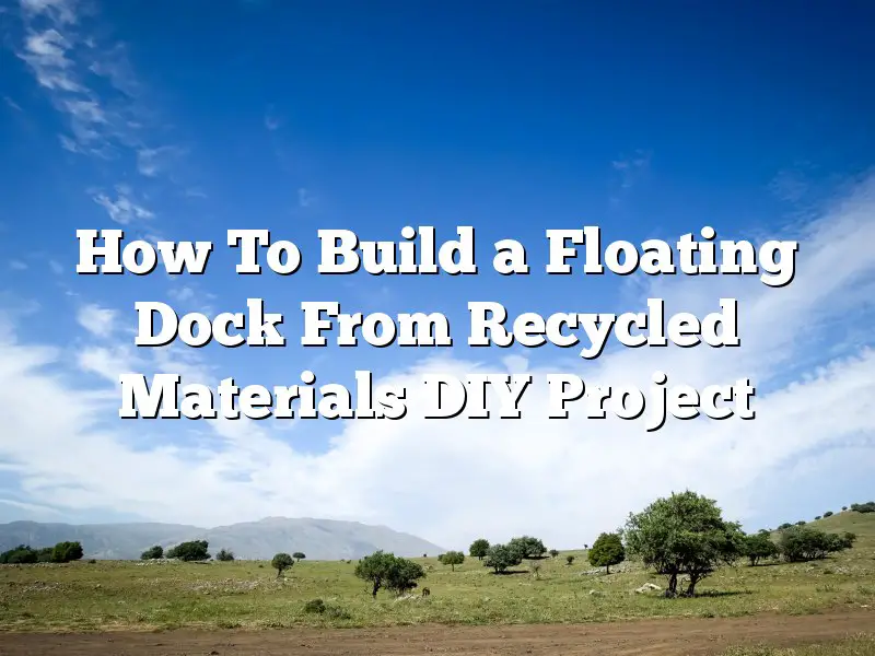 How To Build a Floating Dock From Recycled Materials DIY Project