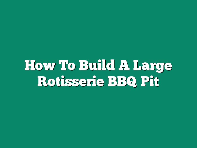 How To Build A Large Rotisserie BBQ Pit