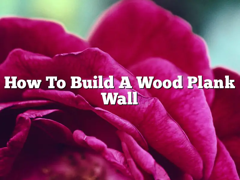 How To Build A Wood Plank Wall
