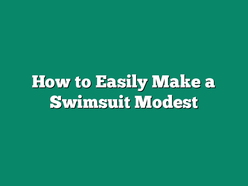 How to Easily Make a Swimsuit Modest