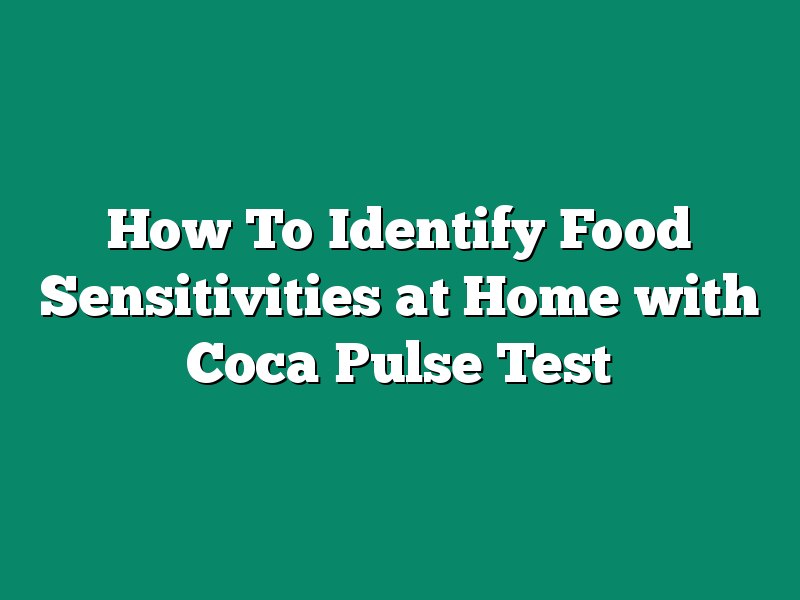 How To Identify Food Sensitivities at Home with Coca Pulse Test