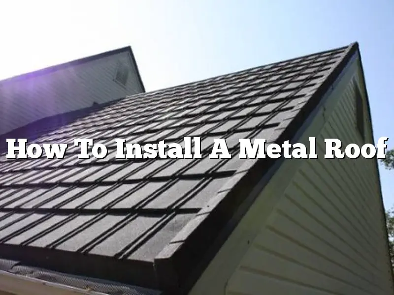 How To Install A Metal Roof