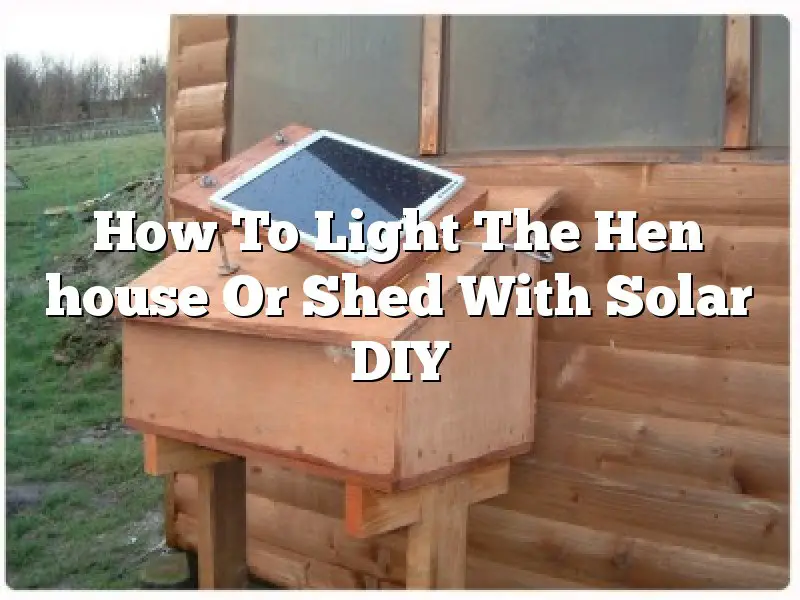 How To Light The Hen house Or Shed With Solar DIY