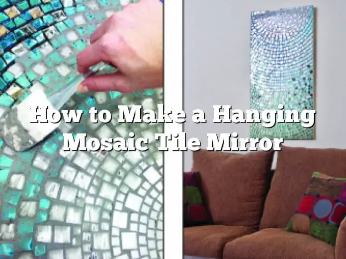 How to Make a Hanging Mosaic Tile Mirror