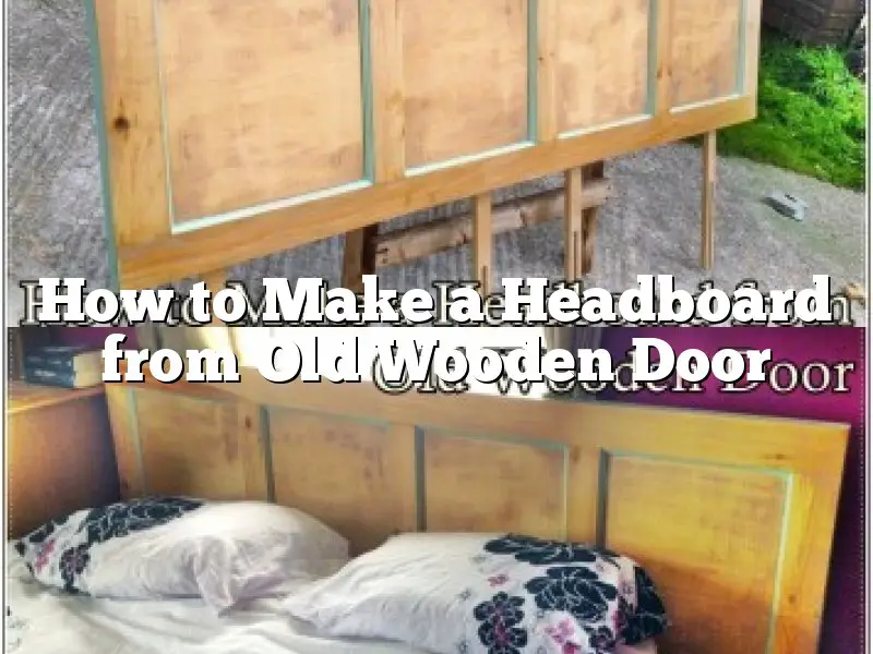 How to Make a Headboard from Old Wooden Door
