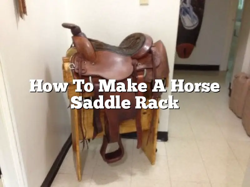 How To Make A Horse Saddle Rack