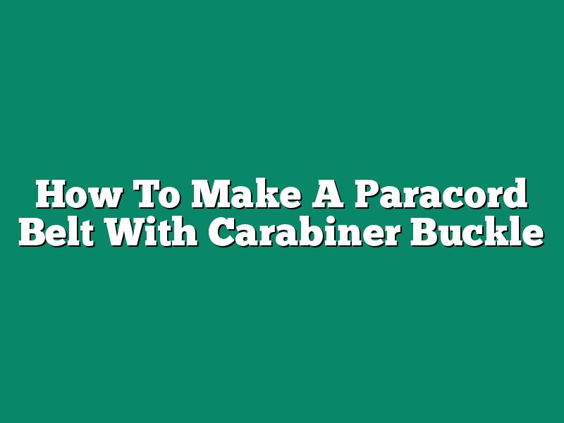 How To Make A Paracord Belt With Carabiner Buckle