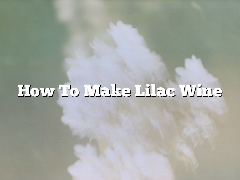 How To Make Lilac Wine