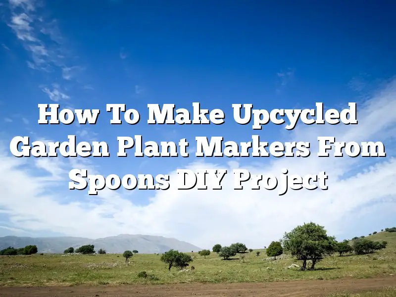 How To Make Upcycled Garden Plant Markers From Spoons DIY Project