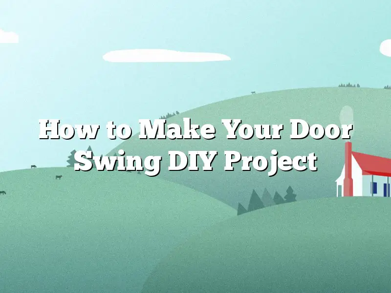 How to Make Your Door Swing DIY Project