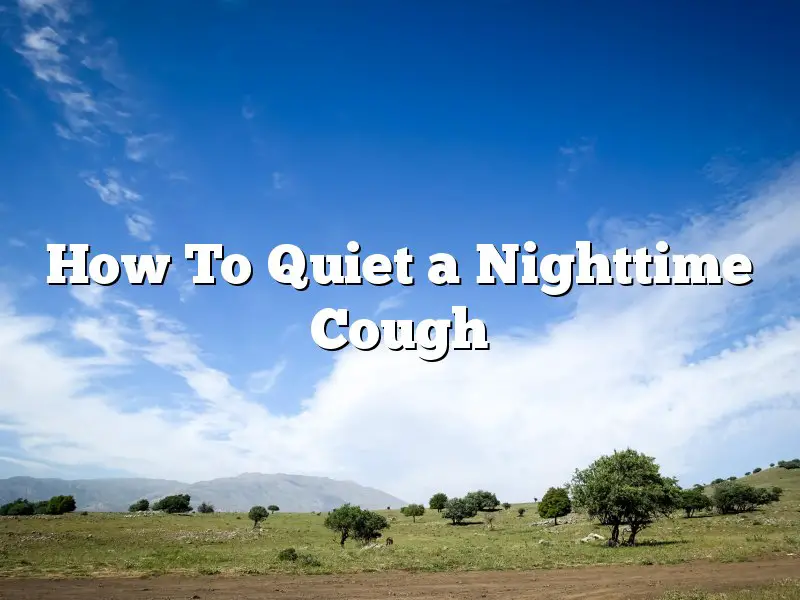 How To Quiet a Nighttime Cough