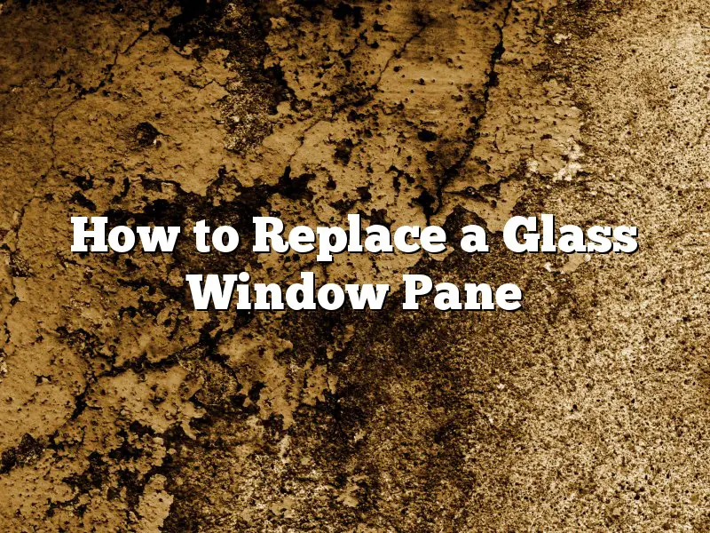 How to Replace a Glass Window Pane