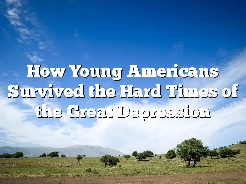How Young Americans Survived the Hard Times of the Great Depression