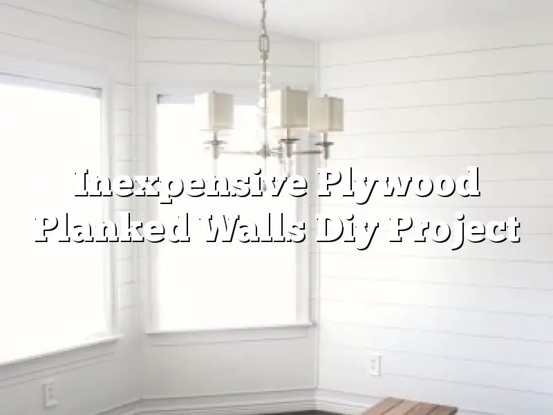 Inexpensive Plywood Planked Walls Diy Project