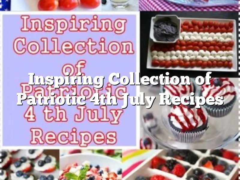 Inspiring Collection of Patriotic 4th  July Recipes
