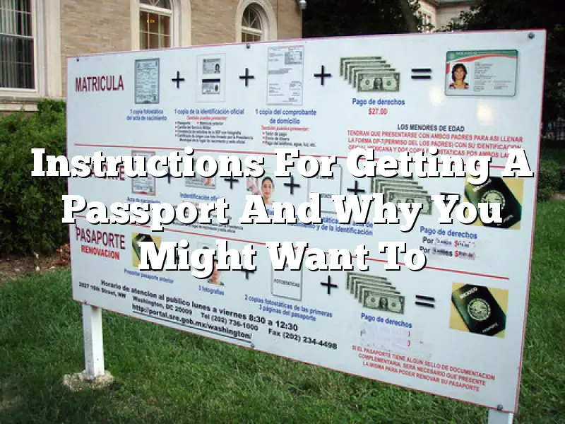 Instructions For Getting A Passport And Why You Might Want To