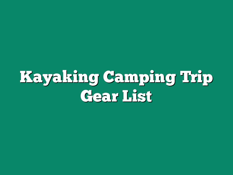 Kayaking Camping Trip Gear List