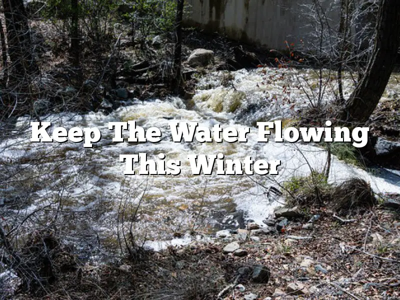 Keep The Water Flowing This Winter