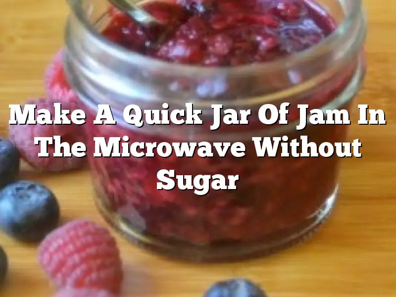 Make A Quick Jar Of Jam In The Microwave Without Sugar