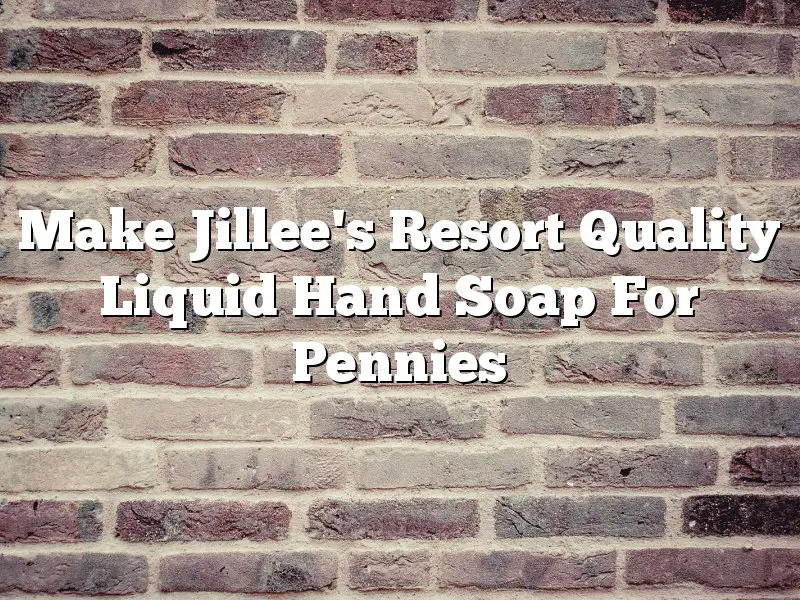 Make Jillee's  Resort Quality Liquid Hand Soap For Pennies