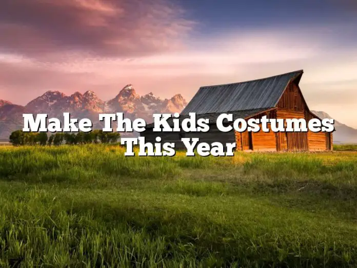 Make The Kids Costumes This Year