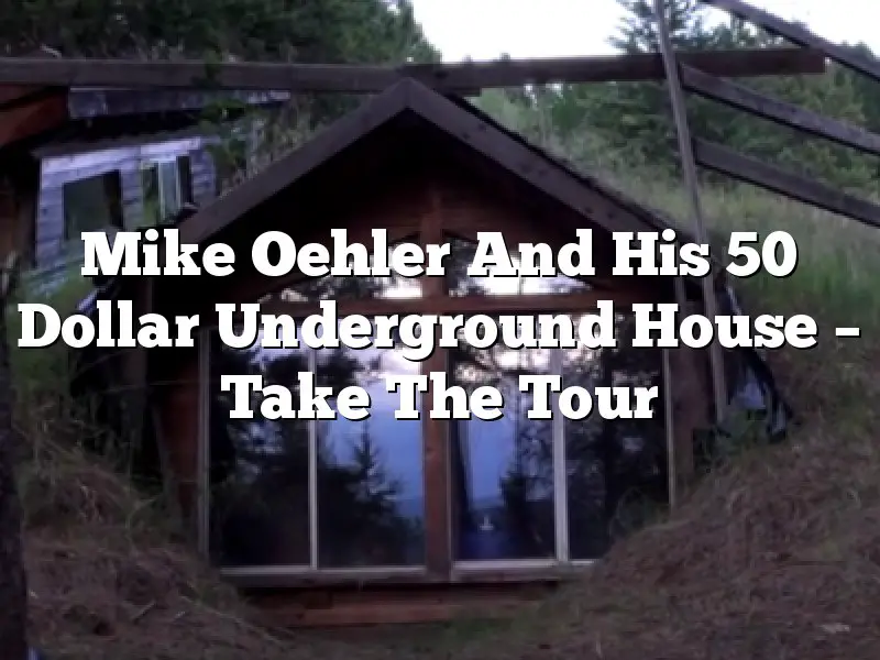 Mike Oehler And His 50 Dollar Underground House – Take The Tour