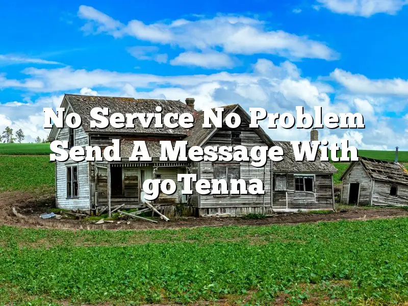 No Service No Problem Send A Message With goTenna