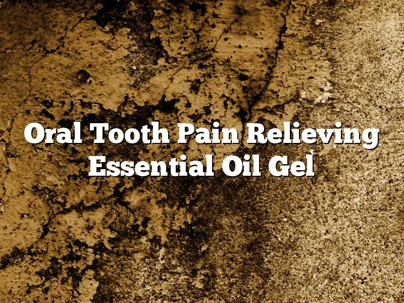 Oral Tooth Pain Relieving Essential Oil Gel