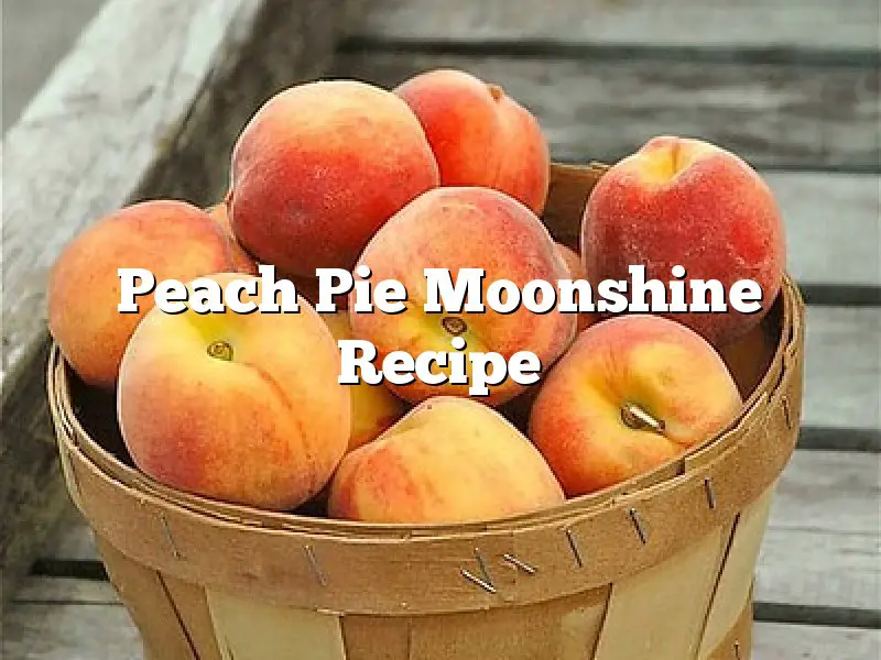Peach Pie Moonshine Recipe